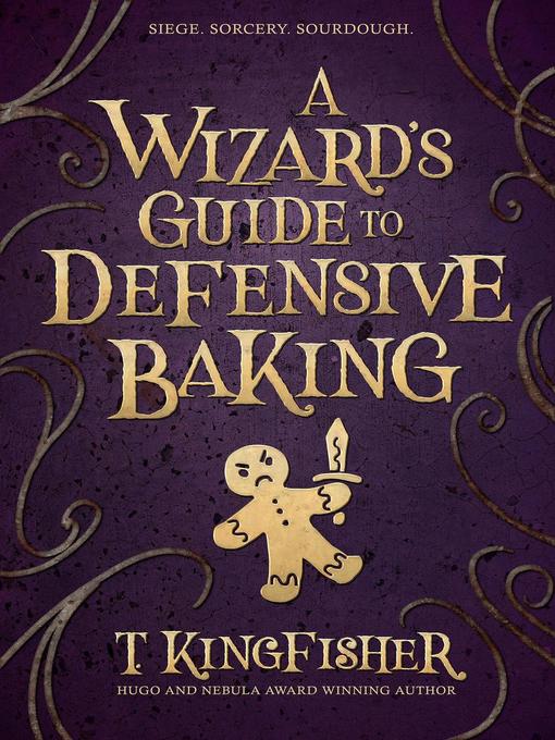 Title details for A Wizard's Guide to Defensive Baking by T. Kingfisher - Wait list
